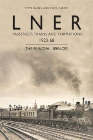 Kniha LNER Passenger Trains and Formations 1923-67 Steve Banks