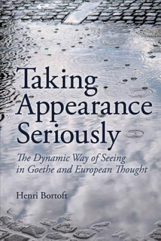 Könyv Taking Appearance Seriously Henri Bortoft