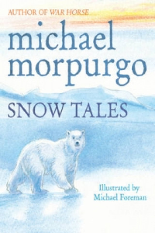 Könyv Snow Tales (Rainbow Bear and Little Albatross) Michael Morpurgo