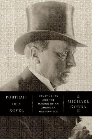 Carte Portrait of a Novel Michael Gorra