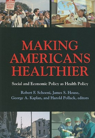 Kniha Making Americans Healthier Robert F Schoeni