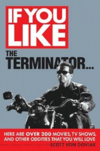 Könyv If You Like the Terminator... Scott Von Doviak