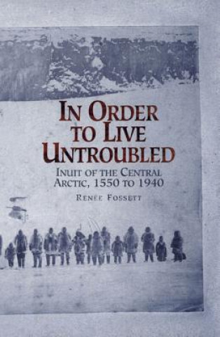 Kniha In Order to Live Untroubled Renee Fossett