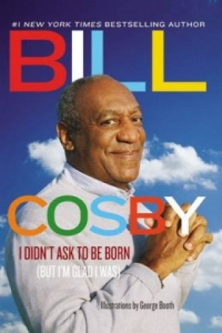 Книга I Didn't Ask To Be Born Bill Cosby
