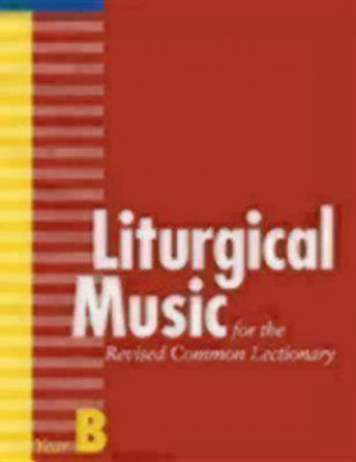 Carte Liturgical Music for the Revised Common Lectionary, Year B Carl P Daw