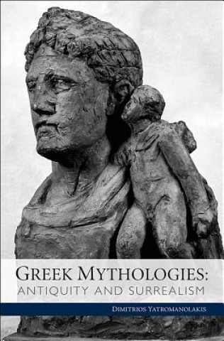 Könyv Greek Mythologies Dimitrios Yatromanolakis