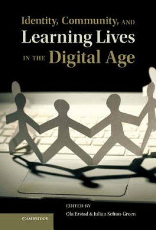 Книга Identity, Community, and Learning Lives in the Digital Age Ola Erstad