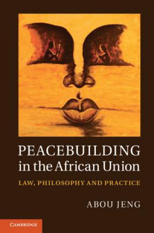 Könyv Peacebuilding in the African Union Abou Jeng