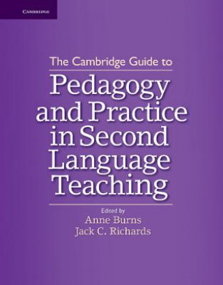 Könyv Cambridge Guide to Pedagogy and Practice in Second Language Teaching Burns Richards