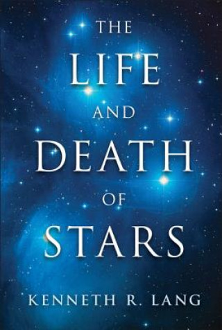 Könyv Life and Death of Stars Kenneth R Lang