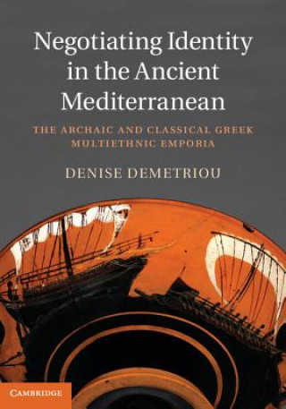 Книга Negotiating Identity in the Ancient Mediterranean Denise Demetriou