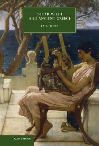 Buch Oscar Wilde and Ancient Greece Iain Ross