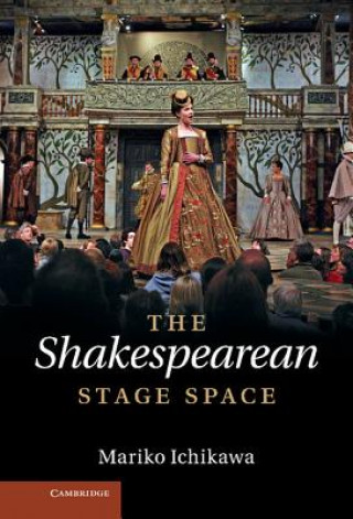 Kniha Shakespearean Stage Space Mariko Ichikawa