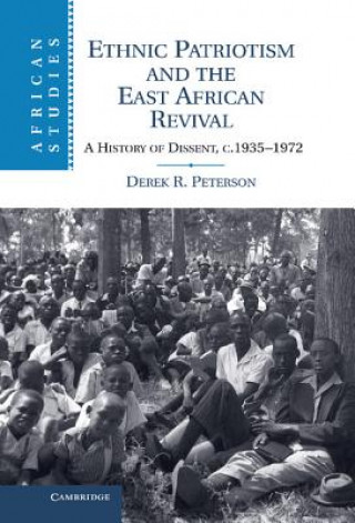 Kniha Ethnic Patriotism and the East African Revival Derek R Peterson