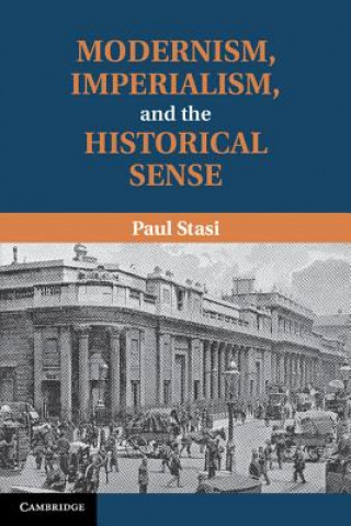 Carte Modernism, Imperialism and the Historical Sense Paul Stasi