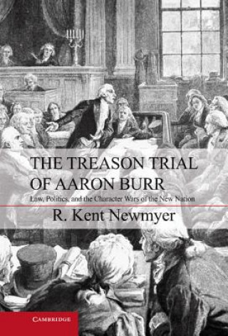 Carte Treason Trial of Aaron Burr R Kent Newmyer