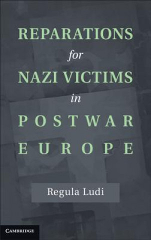 Kniha Reparations for Nazi Victims in Postwar Europe Regula Ludi