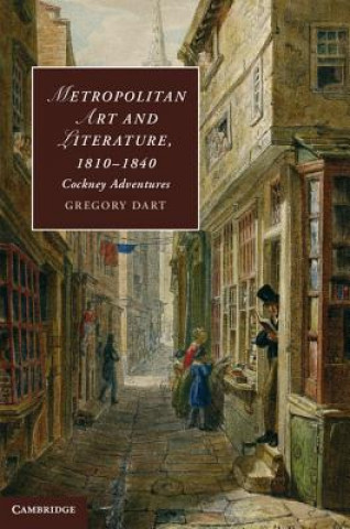 Книга Metropolitan Art and Literature, 1810-1840 Gregory Dart