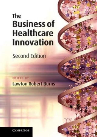 Kniha Business of Healthcare Innovation Lawton R Burns