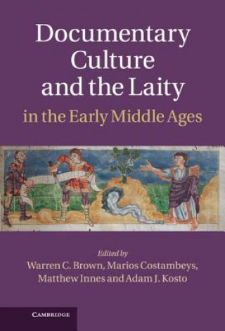 Kniha Documentary Culture and the Laity in the Early Middle Ages Warren Brown