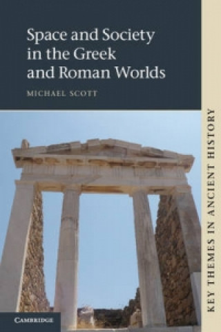 Книга Space and Society in the Greek and Roman Worlds Michael Scott