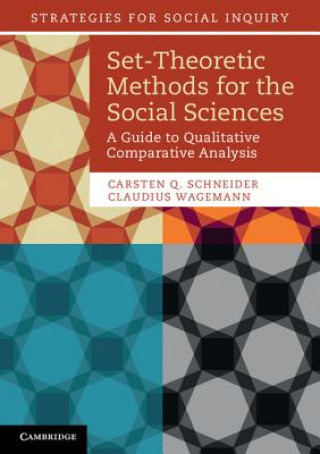 Kniha Set-Theoretic Methods for the Social Sciences Carsten Q Schneider