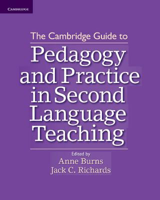 Könyv Cambridge Guide to Pedagogy and Practice in Second Language Teaching Burns Richards