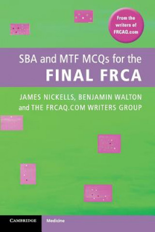 Könyv SBA and MTF MCQs for the Final FRCA James Nickells