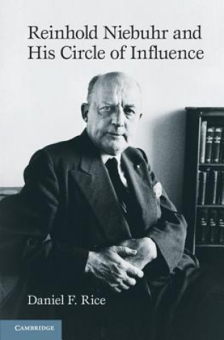 Buch Reinhold Niebuhr and His Circle of Influence Daniel F Rice