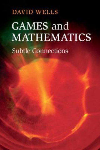 Kniha Games and Mathematics David Wells