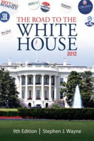 Knjiga Road to the White House 2012 Stephen J Wayne