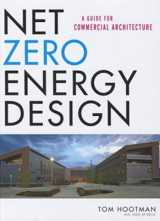 Książka Net Zero Energy Design - A Guide for Commercial Architecture Thomas Hootman
