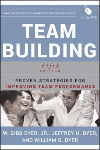 Knjiga Team Building - Proven Strategies for Improving Team Performance 5e William G Dyer