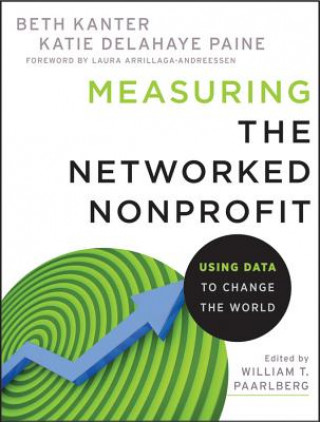 Kniha Measuring the Networked Nonprofit - Using Data to Change the World Beth Kanter