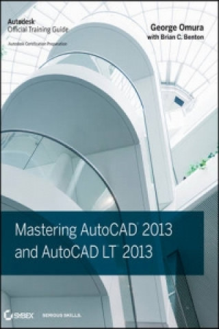 Carte Mastering AutoCAD 2013 and AutoCAD LT 2013 George Omura