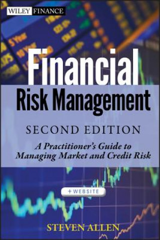 Книга Financial Risk Management, 2e + Website - A Practitioner's Guide to Managing Market and Credit Risk Steve L Allen