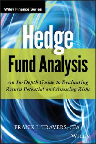 Book Hedge Fund Analysis - An In-Depth Guide to Evaluating Return Potential and Assessing Risks Frank J. Travers