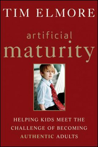 Kniha Artificial Maturity Tim Elmore
