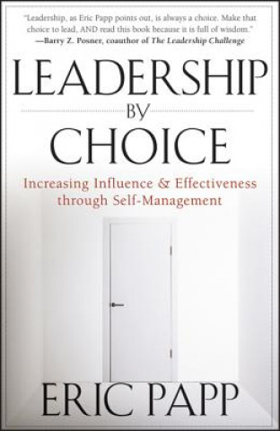 Könyv Leadership by Choice - Increasing Influence and Effectiveness through Self-Management Eric Papp