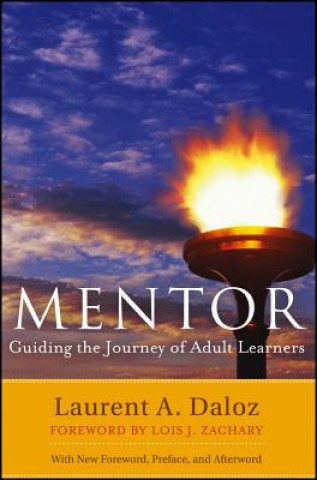 Könyv Mentor - Guiding the Journey of Adult Learners 2e (with new Foreword, Preface and Afterword) Laurent A Daloz