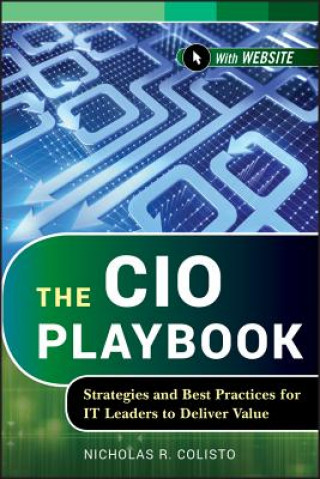 Carte CIO Playbook - Strategies and Best Practices for IT Leaders to Deliver Value + WS Nicholas R Colisto