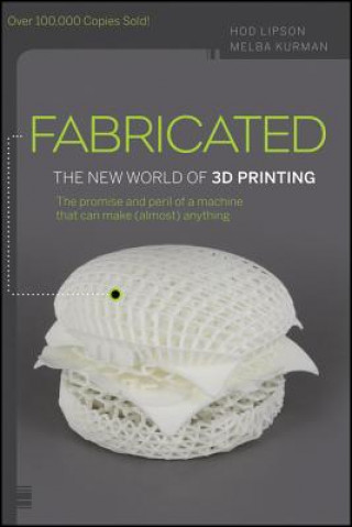 Kniha Fabricated - The New World of 3D Printing Hod Lipson