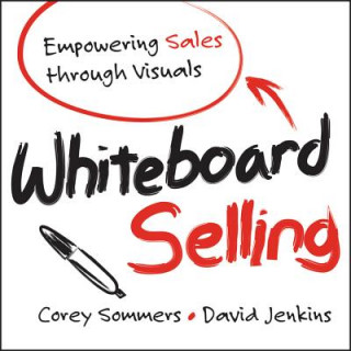 Kniha Whiteboard Selling - Empowering Sales through Visuals C Sommers