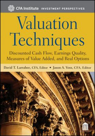 Knjiga Valuation Techniques - Discounted Cash Flow, Earnings Quality, Measures of Value Added and Real Options (CFA Investment Perspectives Series) David Larrabee
