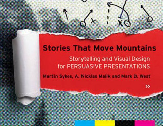Kniha Stories that Move Mountains - Storytelling and Visual Design for Persuasive Presentations Martin Sykes