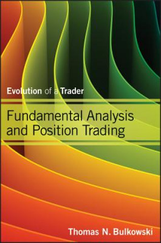 Книга Fundamental Analysis and Position Trading - Evolution of a Trader Thomas N Bulkowski