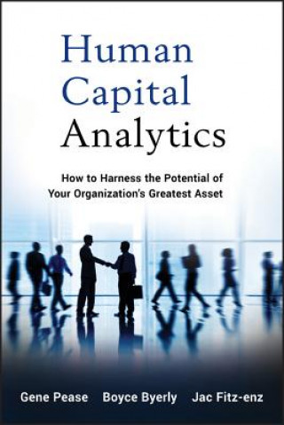 Kniha Human Capital Analytics - How to Harness the Potential of Your Organization's Greatest Asset Gene Pease