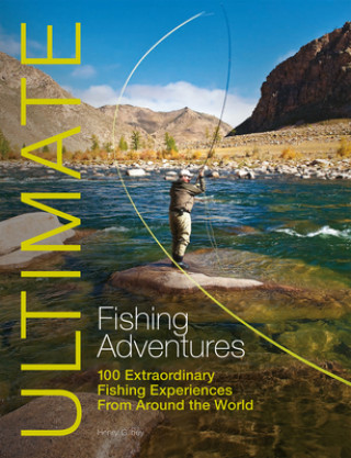 Książka Ultimate Fishing Adventures Henry Gilbey