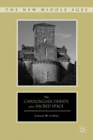 Carte Carolingian Debate over Sacred Space Sam Collins