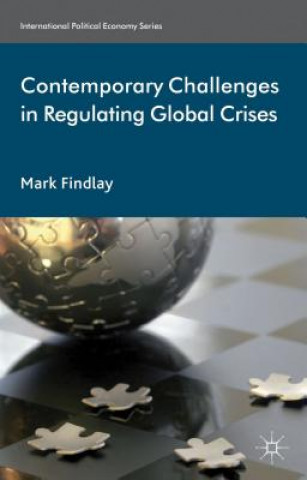 Könyv Contemporary Challenges in Regulating Global Crises Mark Findlay